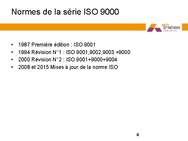 Normes de la série ISO 9000 • • 1987 Première édition : ISO 9001