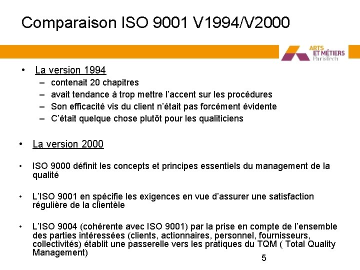 Comparaison ISO 9001 V 1994/V 2000 • La version 1994 – – contenait 20