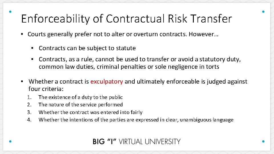 Enforceability of Contractual Risk Transfer • Courts generally prefer not to alter or overturn