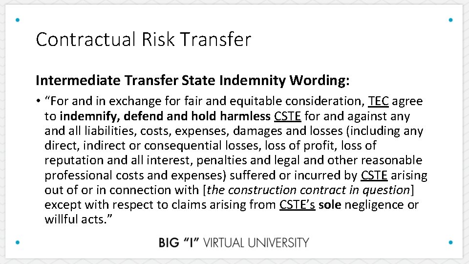 Contractual Risk Transfer Intermediate Transfer State Indemnity Wording: • “For and in exchange for
