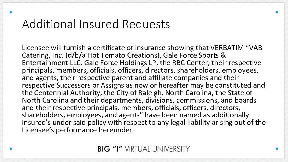 Additional Insured Requests Licensee will furnish a certificate of insurance showing that VERBATIM “VAB