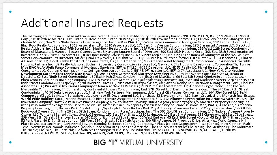 Additional Insured Requests The following are to be included as additional insured on the