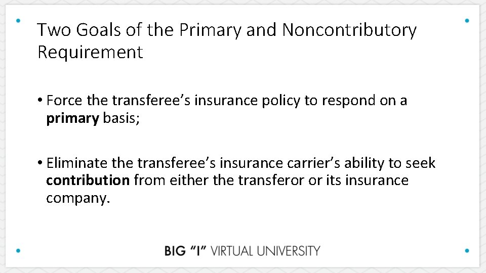 Two Goals of the Primary and Noncontributory Requirement • Force the transferee’s insurance policy