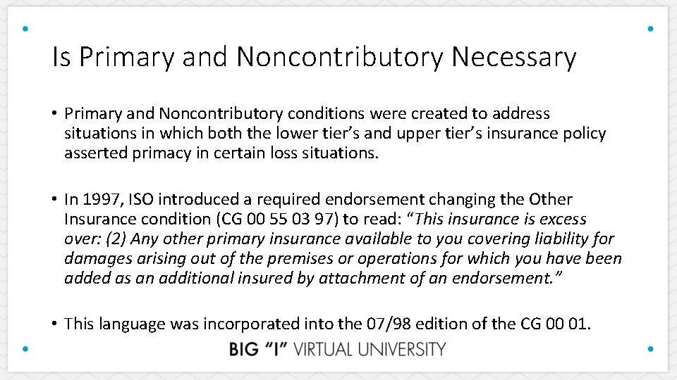 Is Primary and Noncontributory Necessary • Primary and Noncontributory conditions were created to address