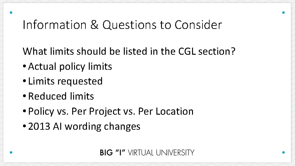 Information & Questions to Consider What limits should be listed in the CGL section?