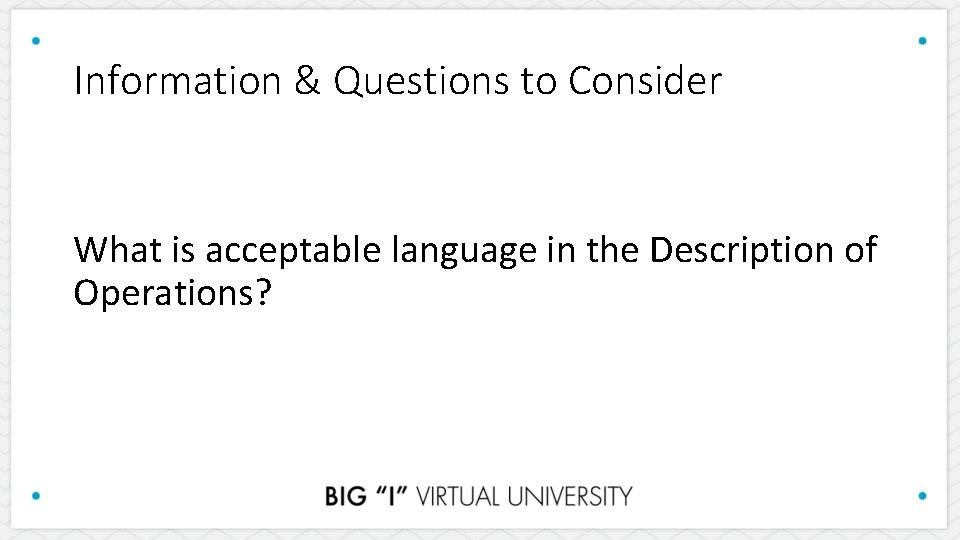 Information & Questions to Consider What is acceptable language in the Description of Operations?