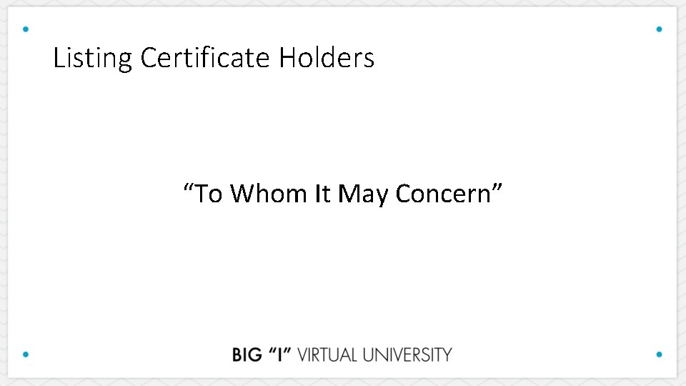 Listing Certificate Holders “To Whom It May Concern” 