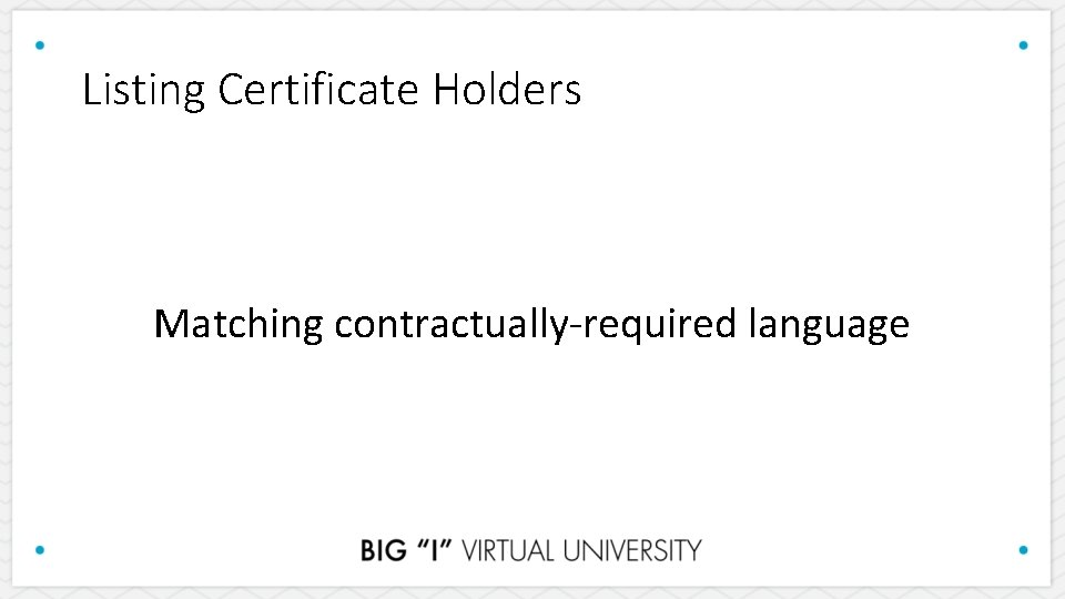 Listing Certificate Holders Matching contractually-required language 