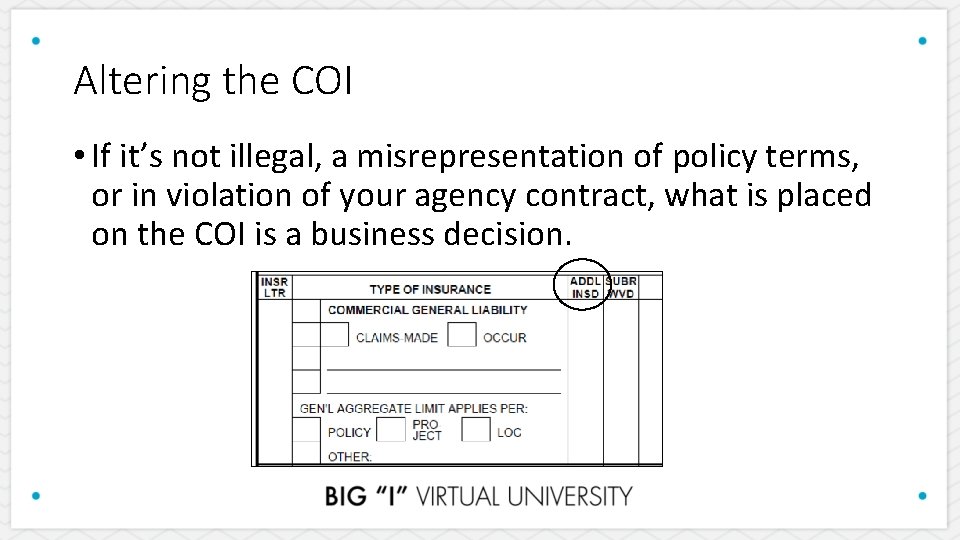 Altering the COI • If it’s not illegal, a misrepresentation of policy terms, or