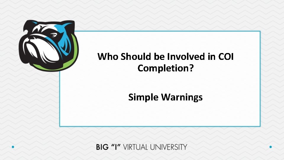 Who Should be Involved in COI Completion? Simple Warnings 