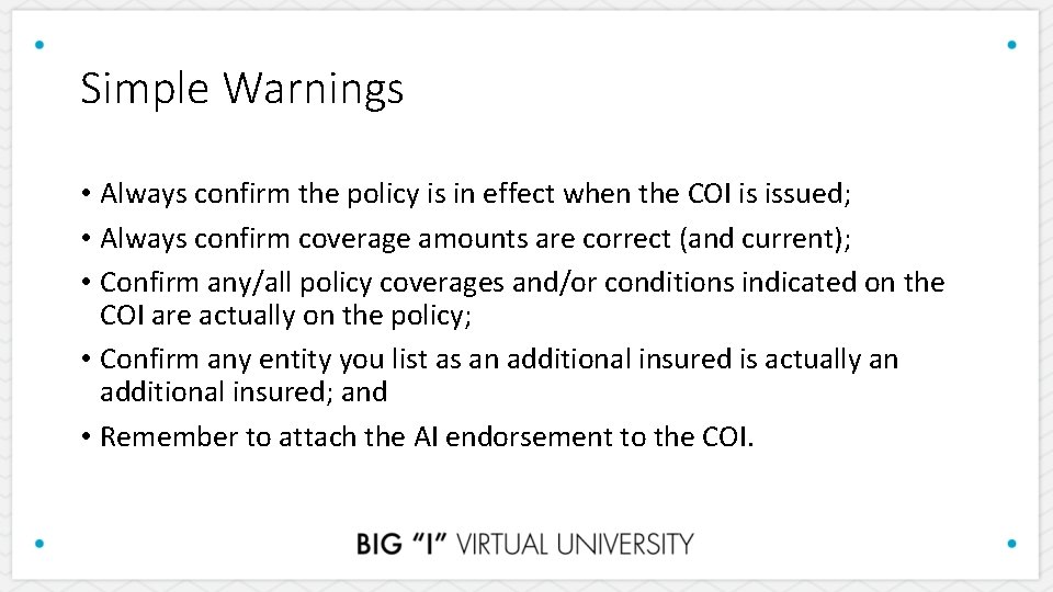 Simple Warnings • Always confirm the policy is in effect when the COI is