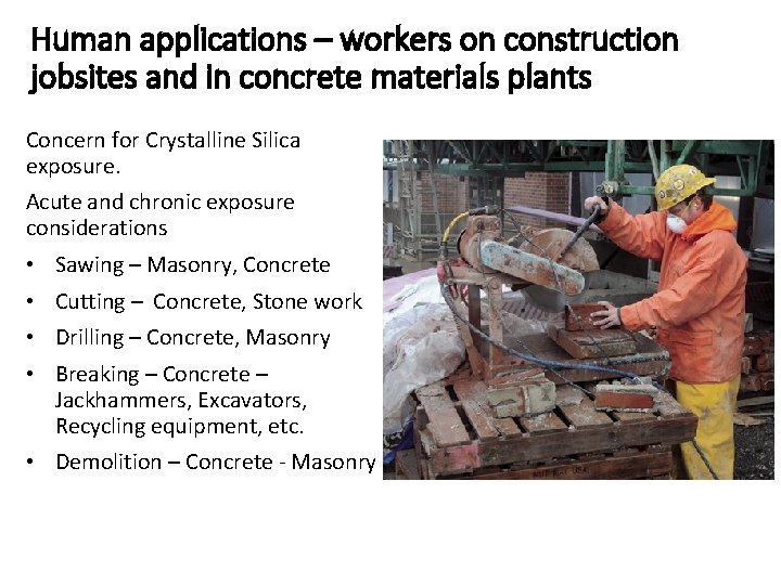 Human applications – workers on construction jobsites and in concrete materials plants Concern for