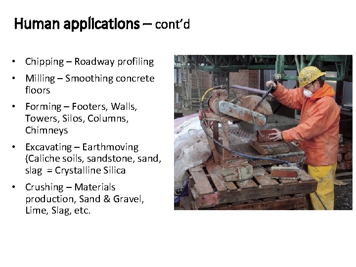 Human applications – cont’d • Chipping – Roadway profiling • Milling – Smoothing concrete