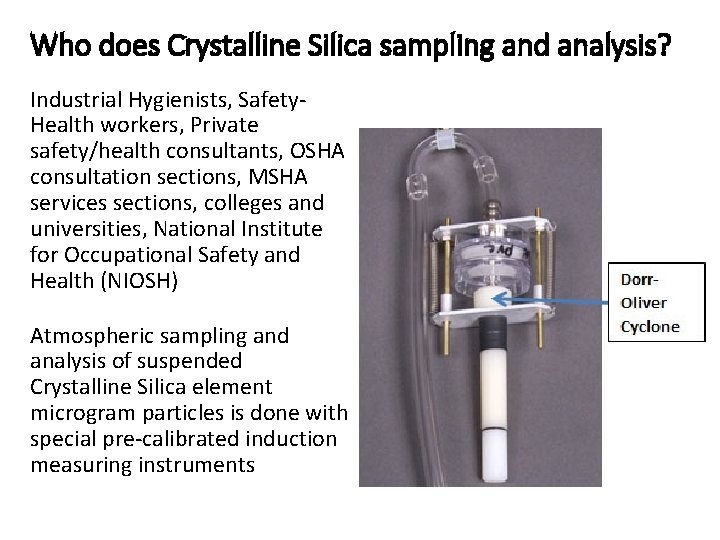 Who does Crystalline Silica sampling and analysis? Industrial Hygienists, Safety. Health workers, Private safety/health