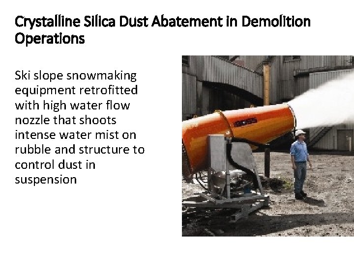 Crystalline Silica Dust Abatement in Demolition Operations Ski slope snowmaking equipment retrofitted with high