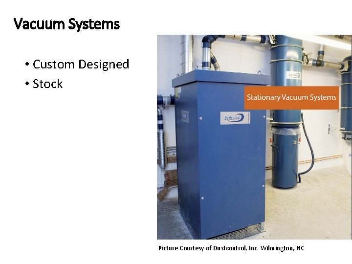Vacuum Systems • Custom Designed • Stock Picture Courtesy of Dustcontrol, Inc. Wilmington, NC