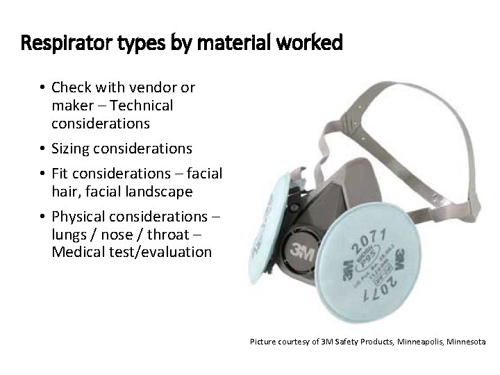 Respirator types by material worked • Check with vendor or maker – Technical considerations