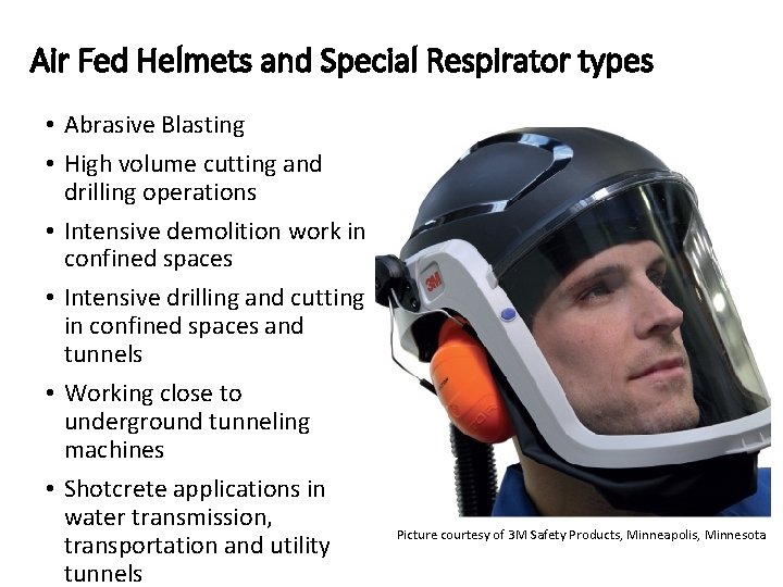 Air Fed Helmets and Special Respirator types • Abrasive Blasting • High volume cutting