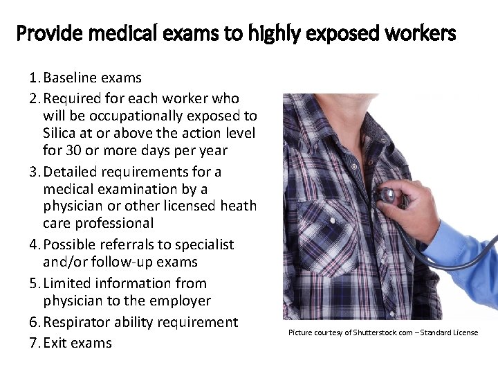 Provide medical exams to highly exposed workers 1. Baseline exams 2. Required for each