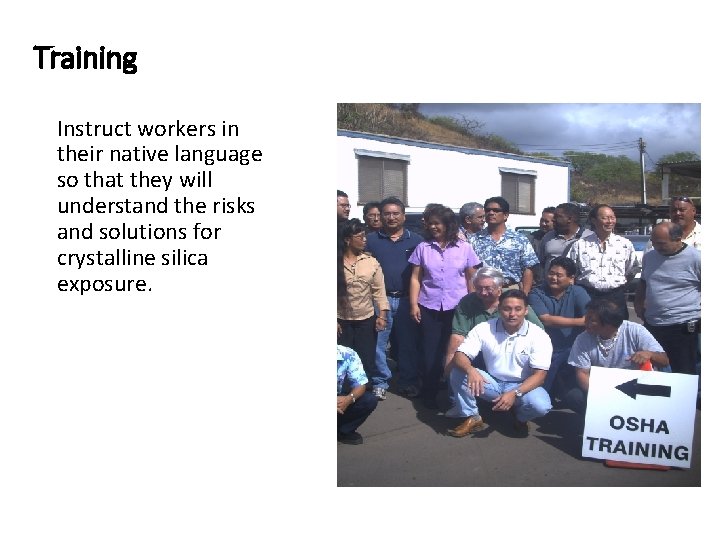 Training Instruct workers in their native language so that they will understand the risks