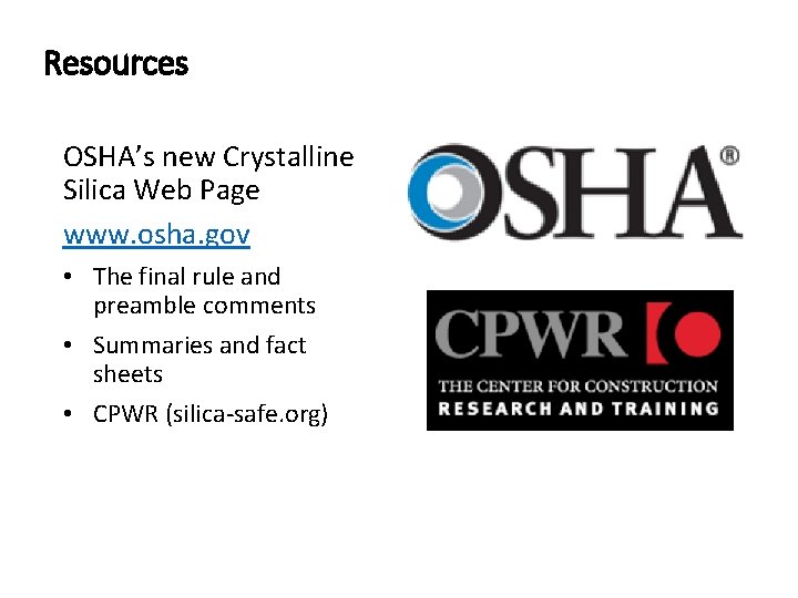 Resources OSHA’s new Crystalline Silica Web Page www. osha. gov • The final rule