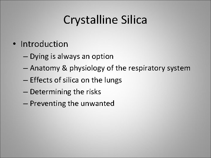 Crystalline Silica • Introduction – Dying is always an option – Anatomy & physiology