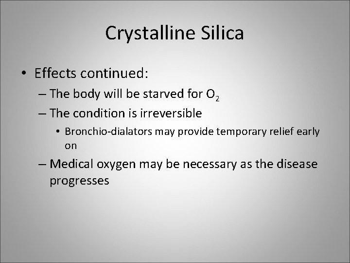 Crystalline Silica • Effects continued: – The body will be starved for O 2