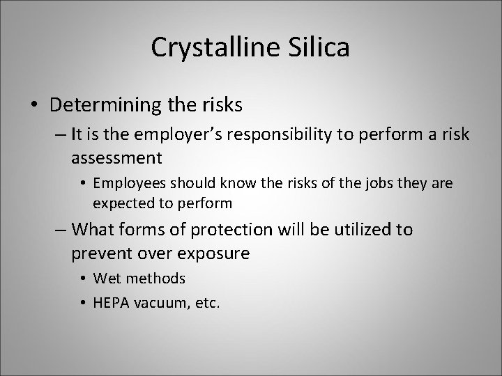 Crystalline Silica • Determining the risks – It is the employer’s responsibility to perform