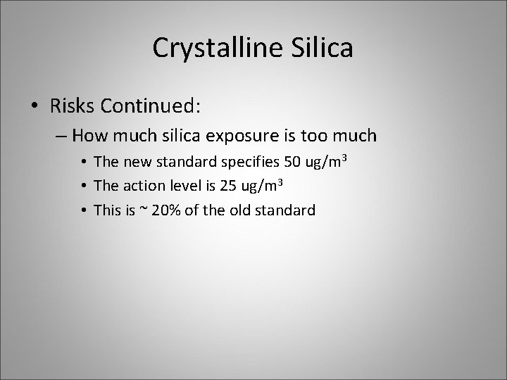 Crystalline Silica • Risks Continued: – How much silica exposure is too much •