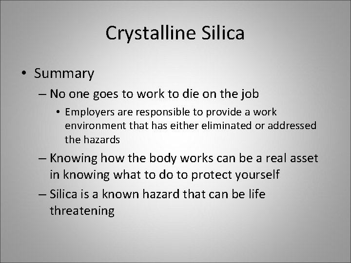 Crystalline Silica • Summary – No one goes to work to die on the