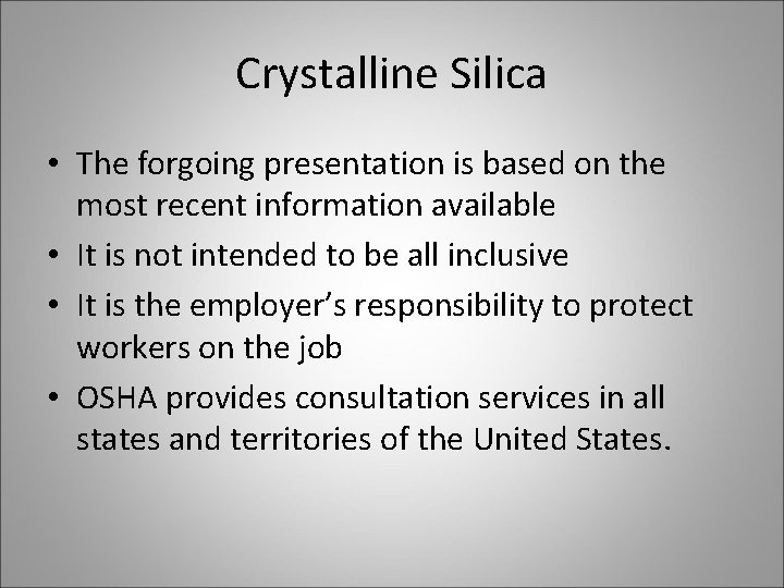 Crystalline Silica • The forgoing presentation is based on the most recent information available