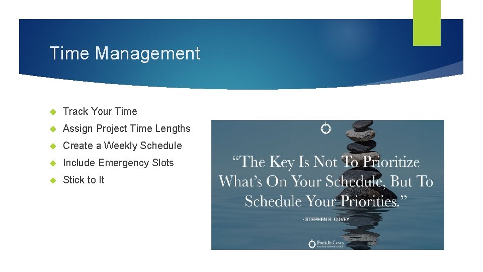Time Management Track Your Time Assign Project Time Lengths Create a Weekly Schedule Include Time Management Track Your Time Assign Project Time Lengths Create a Weekly Schedule Include