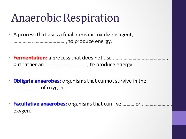 Anaerobic Respiration • A process that uses a final inorganic oxidizing agent, …………………. ,