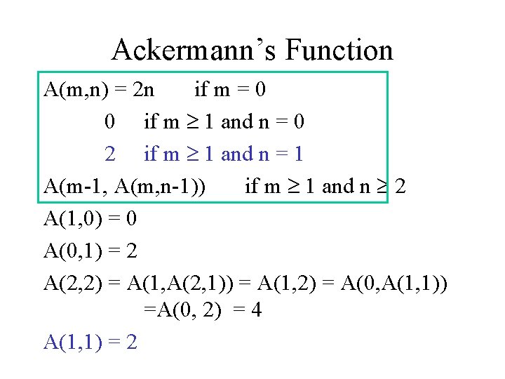 Ackermann’s Function A(m, n) = 2 n if m = 0 0 if m