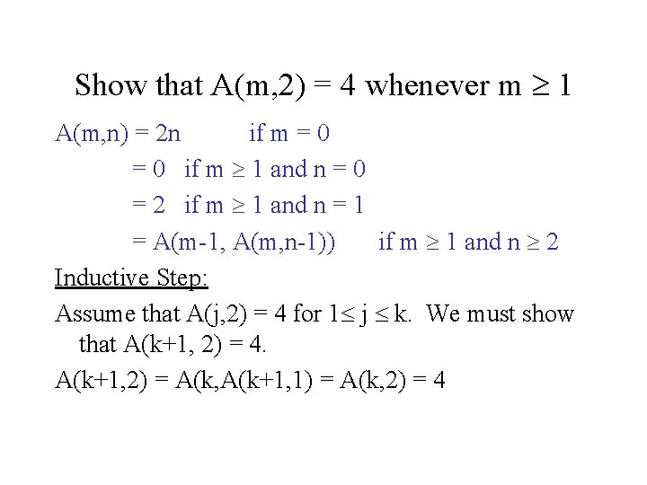 Show that A(m, 2) = 4 whenever m 1 A(m, n) = 2 n