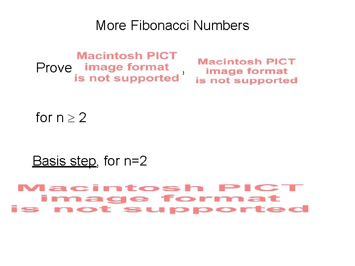 More Fibonacci Numbers Prove for n 2 Basis step, for n=2 , 