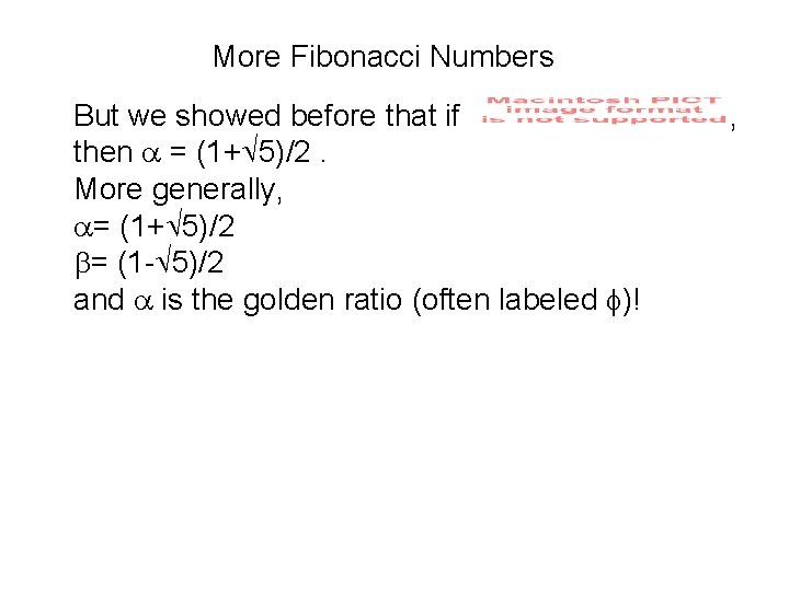 More Fibonacci Numbers But we showed before that if then = (1+ 5)/2. More