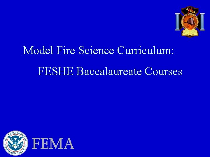 Model Fire Science Curriculum: FESHE Baccalaureate Courses 