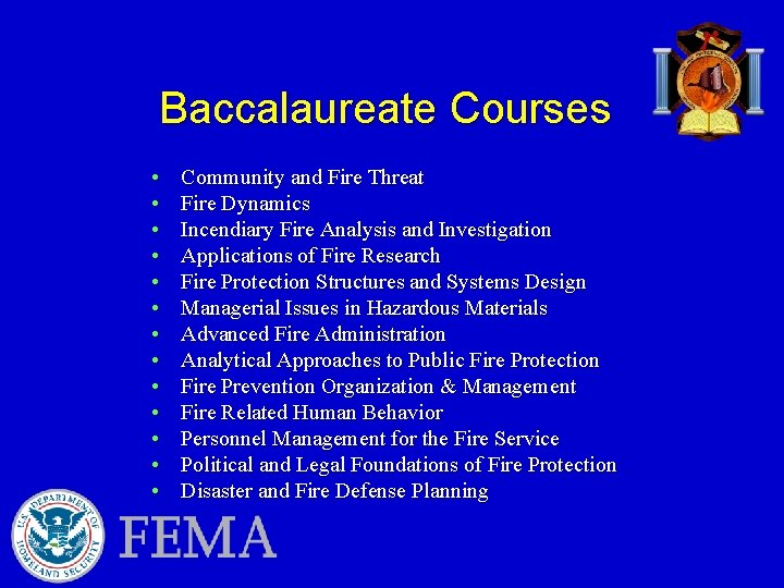 Baccalaureate Courses • • • • Community and Fire Threat Fire Dynamics Incendiary Fire