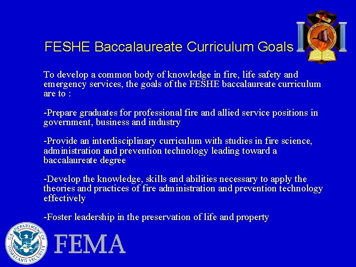 FESHE Baccalaureate Curriculum Goals To develop a common body of knowledge in fire, life