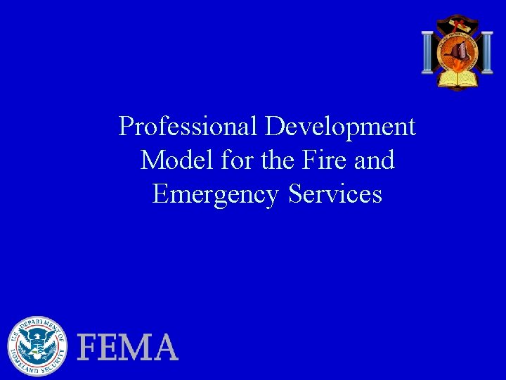 Professional Development Model for the Fire and Emergency Services 