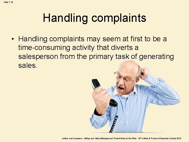 Slide 7. 10 Handling complaints • Handling complaints may seem at first to be