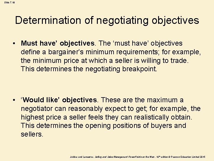 Slide 7. 18 Determination of negotiating objectives • Must have’ objectives. The ‘must have’