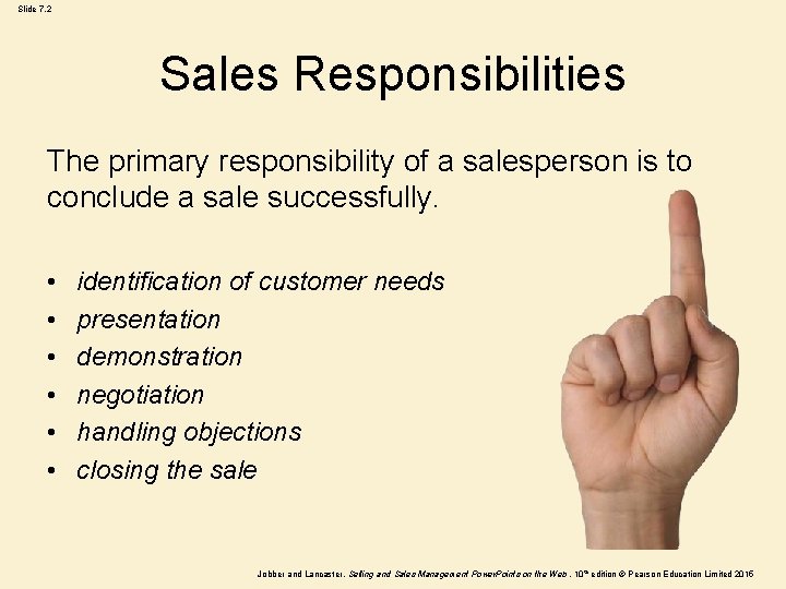 Slide 7. 2 Sales Responsibilities The primary responsibility of a salesperson is to conclude