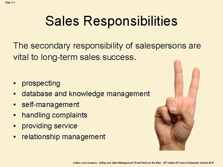 Slide 7. 3 Sales Responsibilities The secondary responsibility of salespersons are vital to long-term
