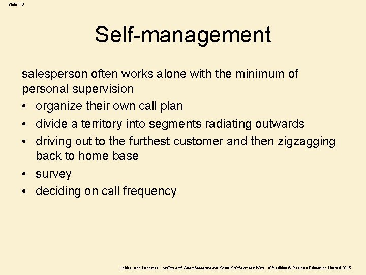 Slide 7. 9 Self-management salesperson often works alone with the minimum of personal supervision