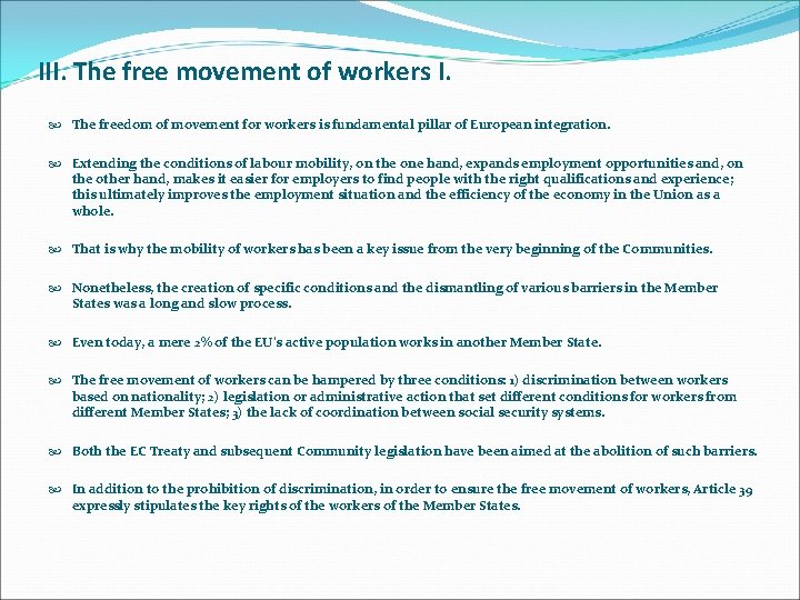 III. The free movement of workers I. The freedom of movement for workers is