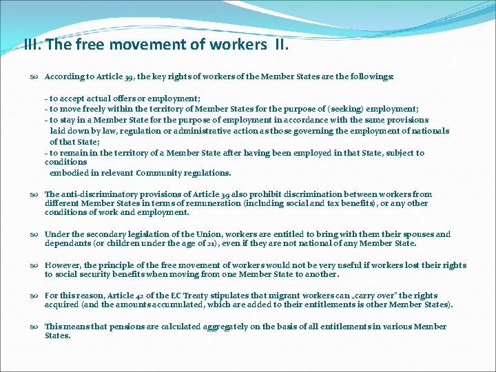 III. The free movement of workers II. According to Article 39, the key rights