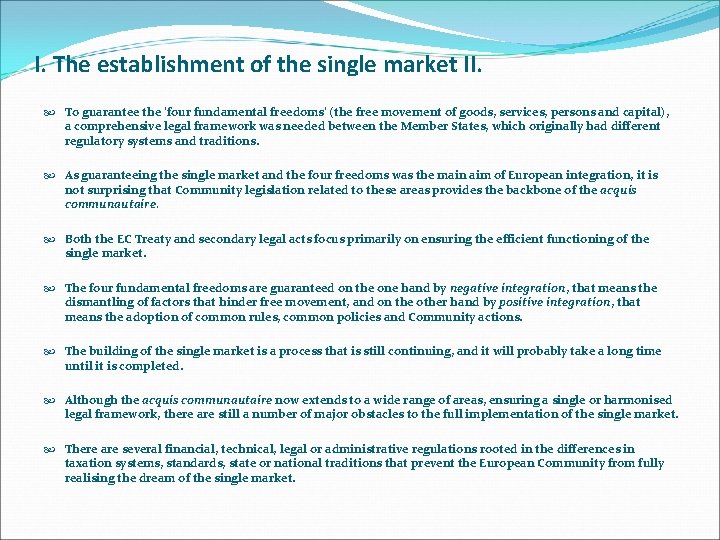 I. The establishment of the single market II. To guarantee the ‘four fundamental freedoms’