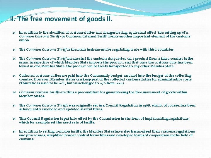 II. The free movement of goods II. In addition to the abolition of customs